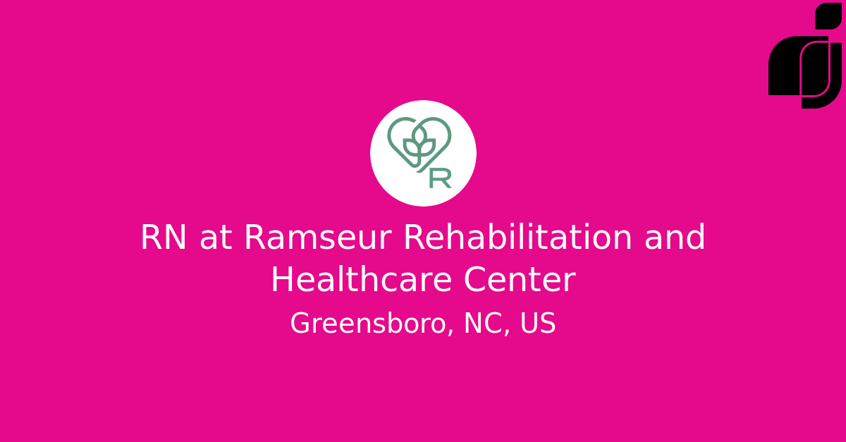 Rn In Greensboro, Nc, Us At Ramseur Rehabilitation And Healthcare Center