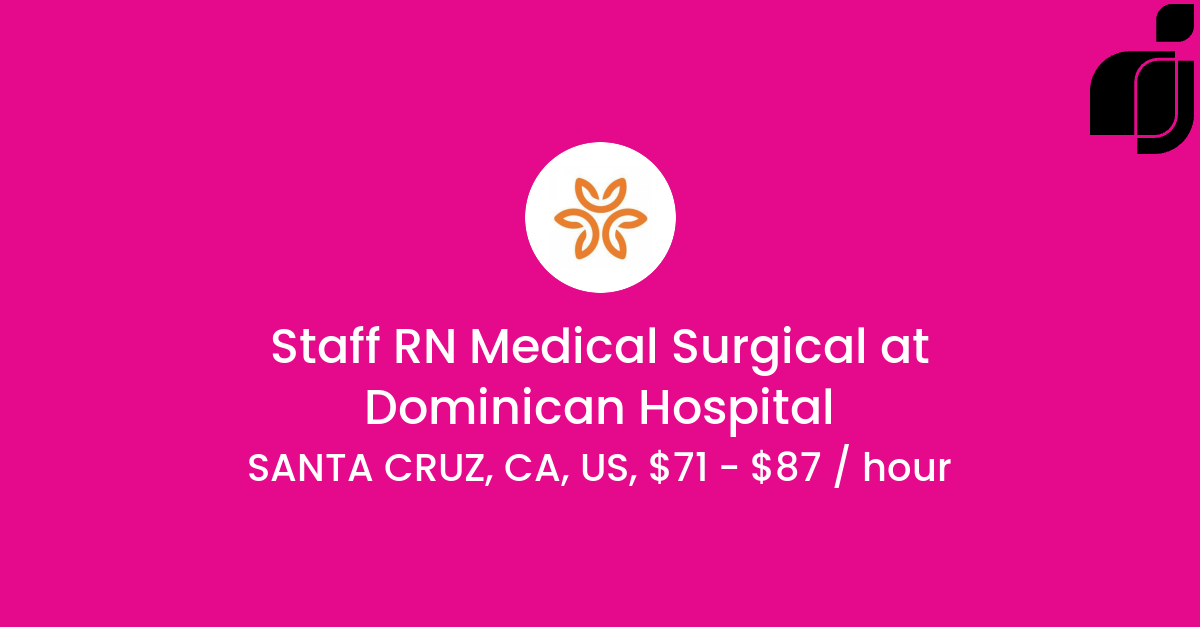 Staff RN Medical Surgical in SANTA CRUZ CA US at Dominican Hospital