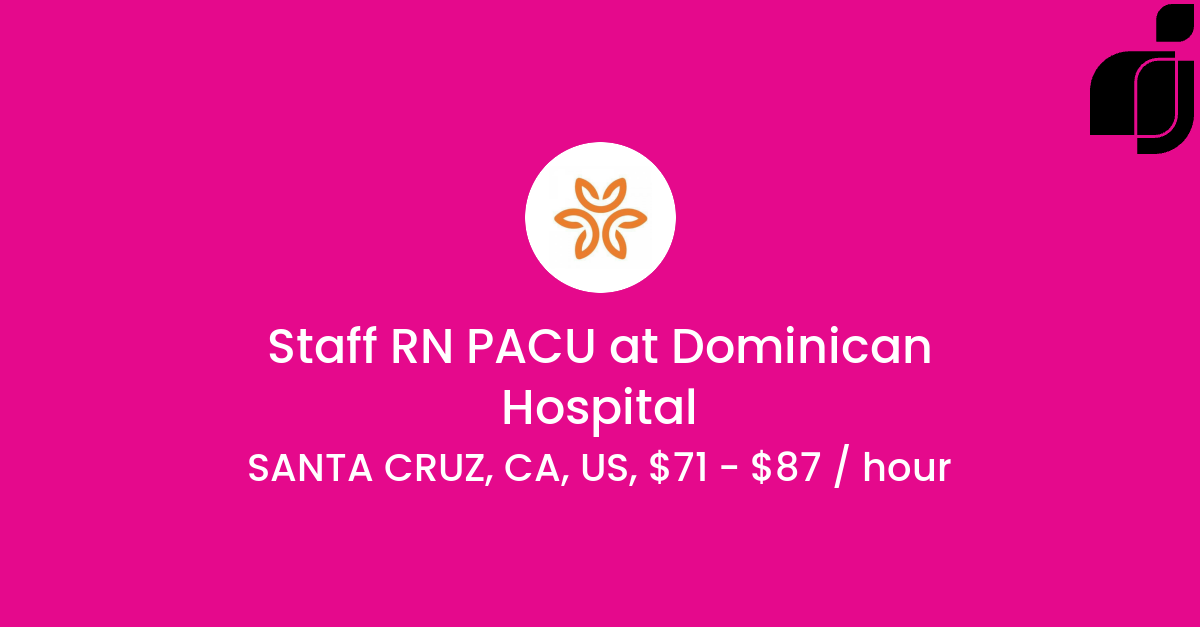 Staff RN PACU in SANTA CRUZ CA US at Dominican Hospital