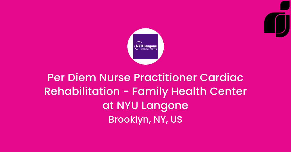 Per Diem Nurse Practitioner Cardiac Rehabilitation - Family Health