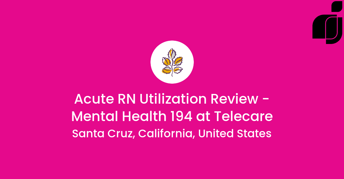 Acute RN Utilization Review Mental Health 194 in Santa Cruz