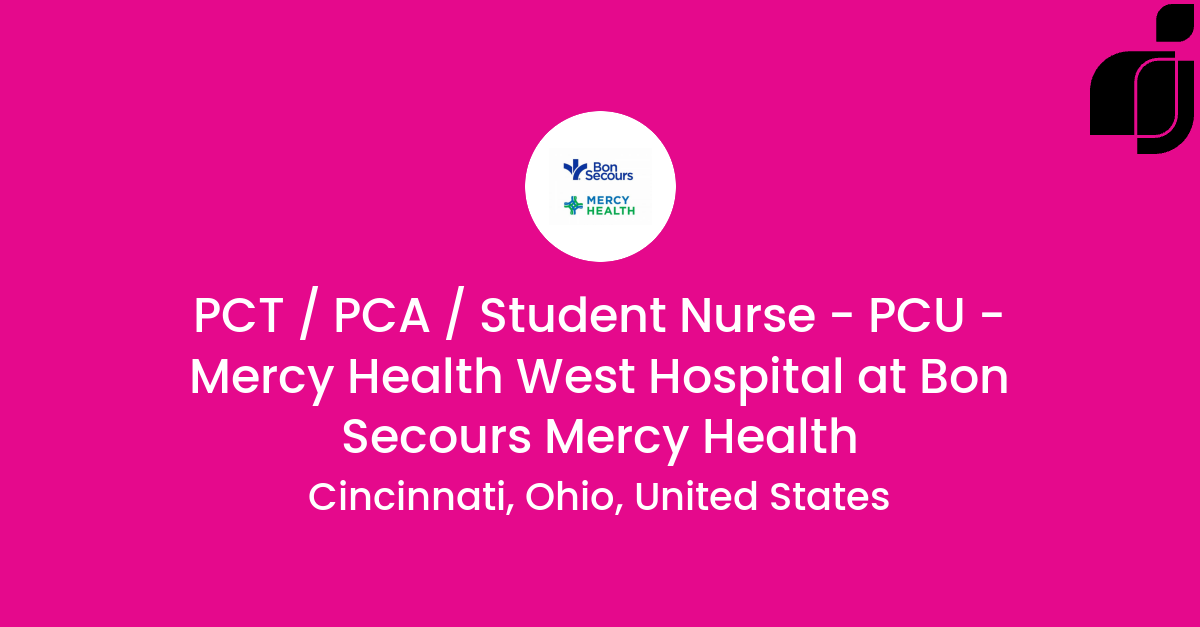 PCT / PCA / Student Nurse - PCU - Mercy Health West Hospital in ...