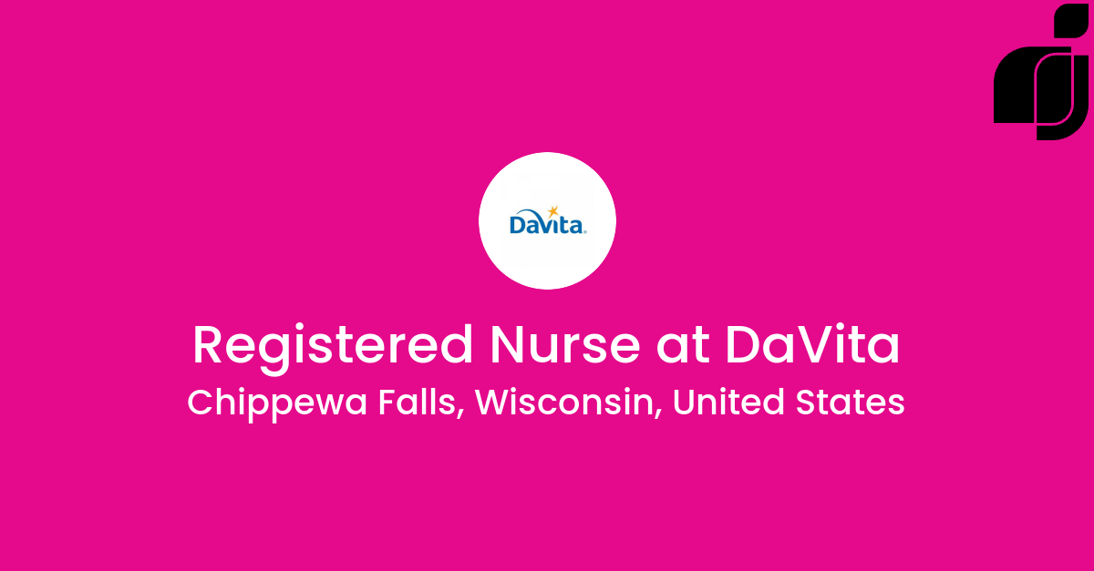 Registered Nurse in Chippewa Falls Wisconsin United States at DaVita