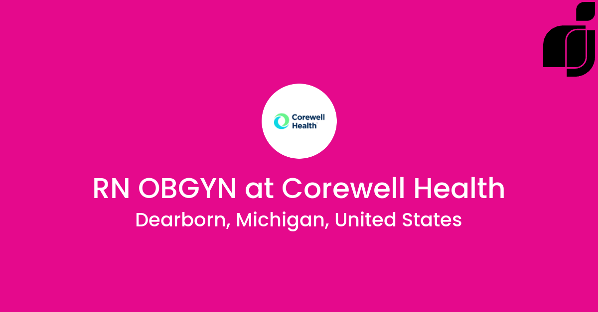 RN OBGYN in Dearborn Michigan United States at Corewell Health