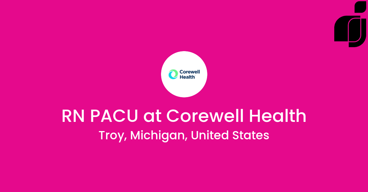 RN PACU in Troy Michigan United States at Corewell Health