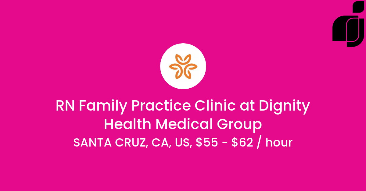 RN Family Practice Clinic in SANTA CRUZ CA US at Dignity Health