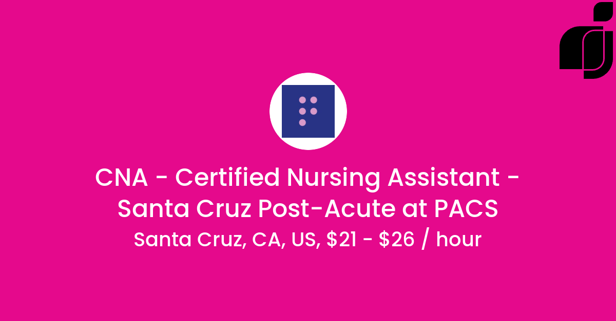 CNA Certified Nursing Assistant Santa Cruz Post Acute in Santa