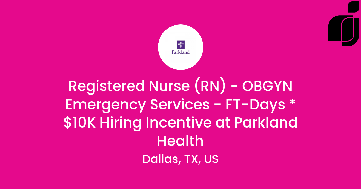 Registered Nurse (RN) - OBGYN Emergency Services - FT-Days * $10K ...