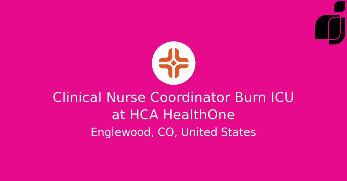 Clinical Nurse Coordinator Burn ICU in Englewood, CO, United States at ...