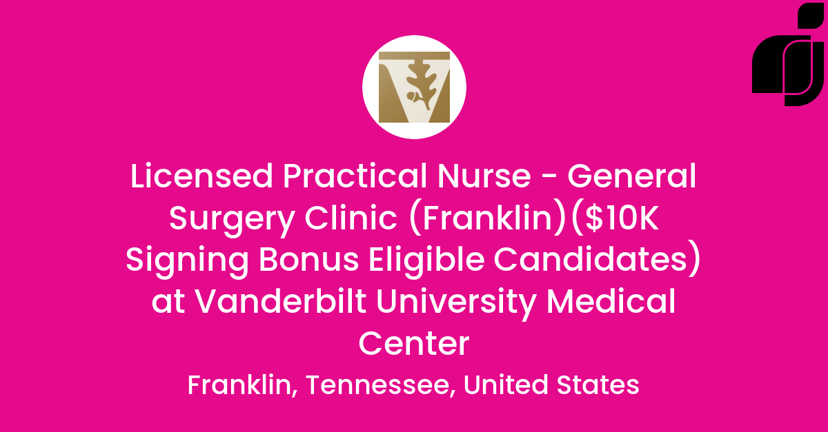 Licensed Practical Nurse - General Surgery Clinic (Franklin)($10K ...