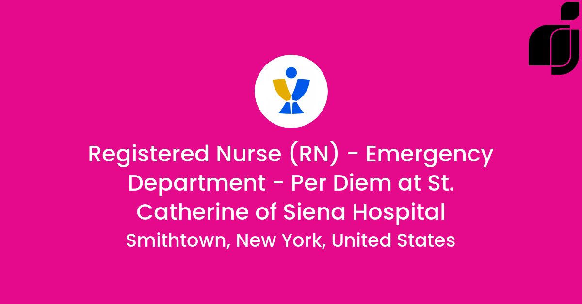 Registered Nurse (RN) - Emergency Department - Per Diem in Smithtown ...