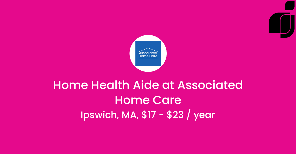 Home Health Aide in Ipswich MA at Associated Home Care