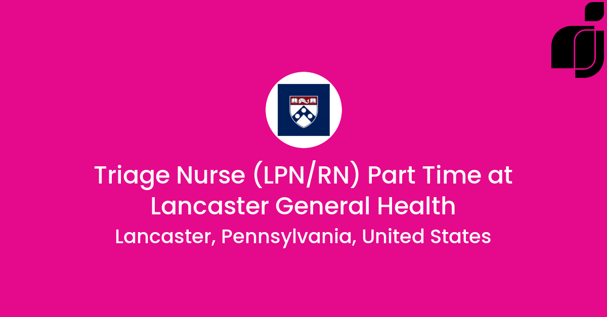 Triage Nurse LPN RN Part Time in Lancaster Pennsylvania United