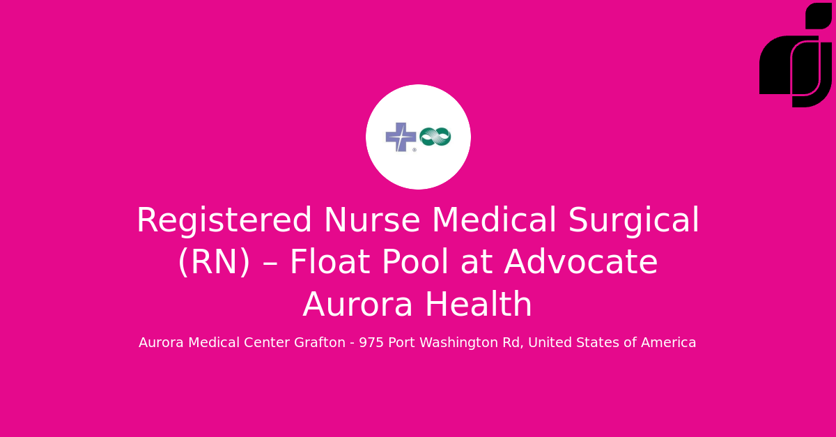 Registered Nurse Medical Surgical (RN) – Float Pool in Aurora Medical ...