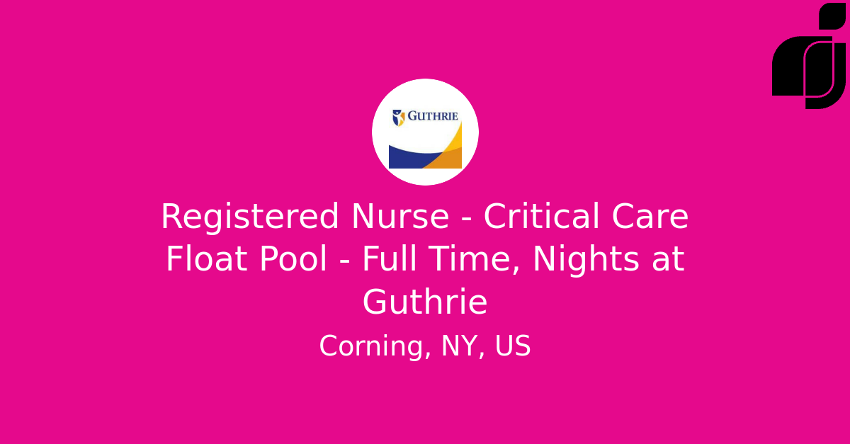 Registered Nurse Critical Care Float Pool Full Time, Nights in