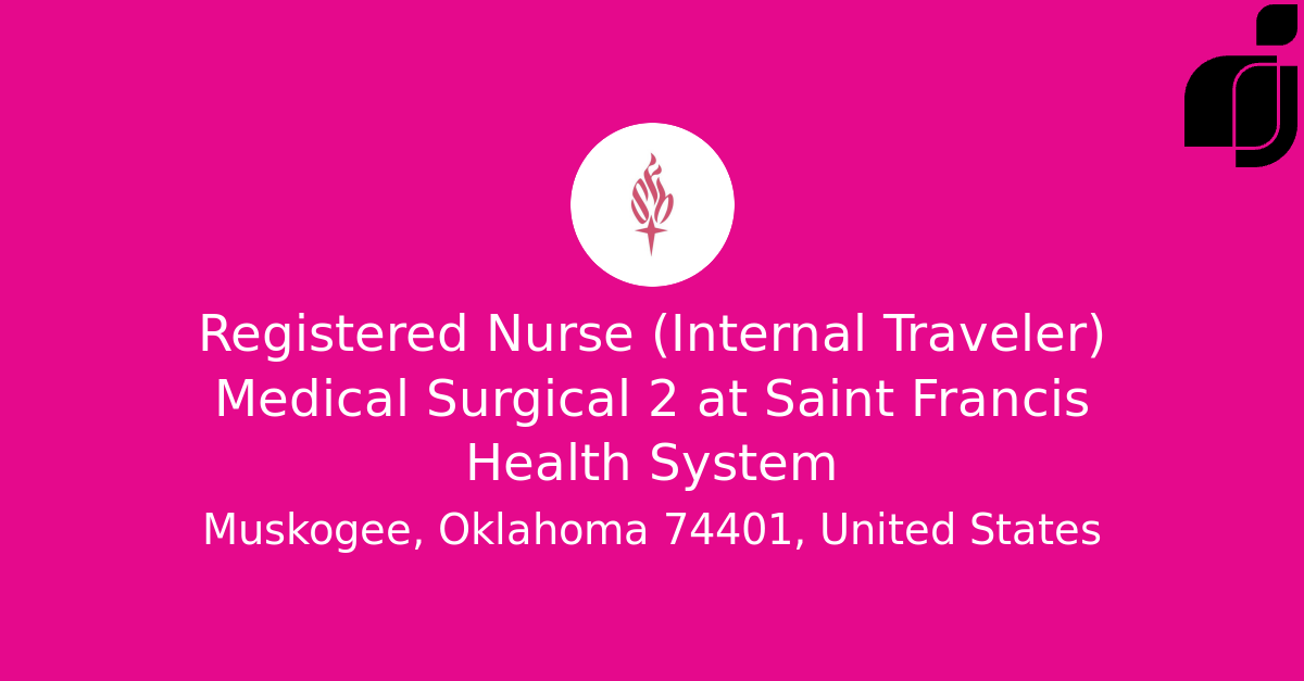 Registered Nurse (Internal Traveler) Medical Surgical 2 In Muskogee ...