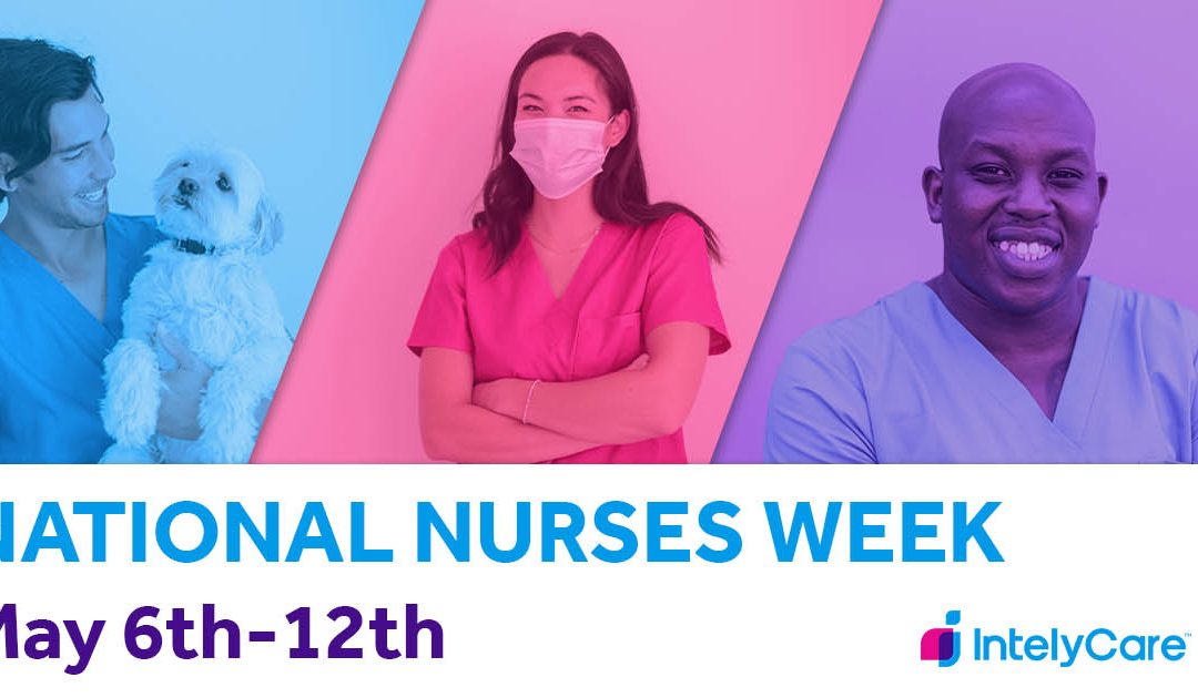 Nurses Week 2021 Everything You Need To Know Intelycare